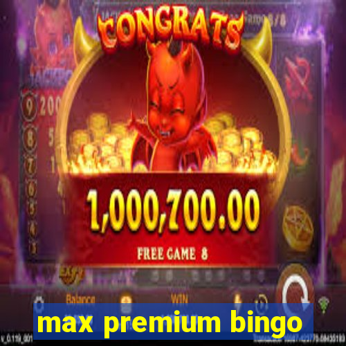 max premium bingo